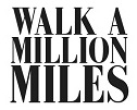 Walk a million miles